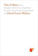 This is Water by David Foster Wallace